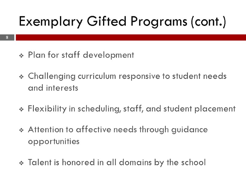 Exemplary Gifted Programs (cont.) Plan for staff development  Challenging curriculum responsive to student